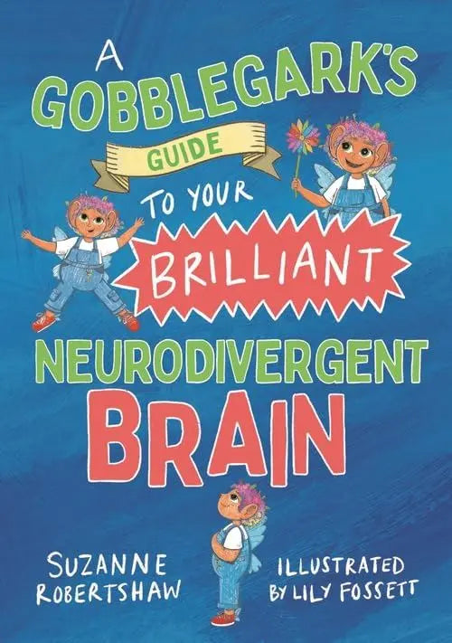 A Gobblegark’s Guide to Your Brilliant Neurodivergent Brain | The Dyslexia Shop
