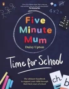 Five Minute Mum: Time For School : Easy, fun five-minute games to support Reception and Key Stage 1 children through their first years at school | The Dyslexia Shop
