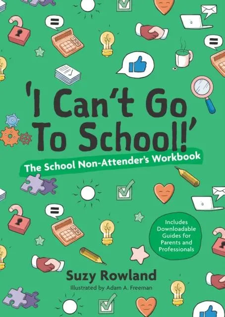 I can't go to school!' : The School Non-Attender's Workbook | The Dyslexia Shop