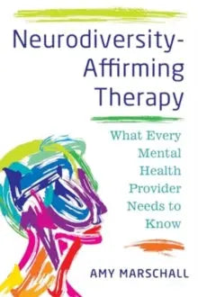 Neurodiversity-Affirming Therapy : What Every Mental Health Provider Needs to Know | The Dyslexia Shop