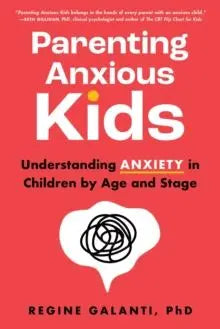 Parenting Anxious Kids : Understanding Anxiety in Children by Age and Stage | The Dyslexia Shop
