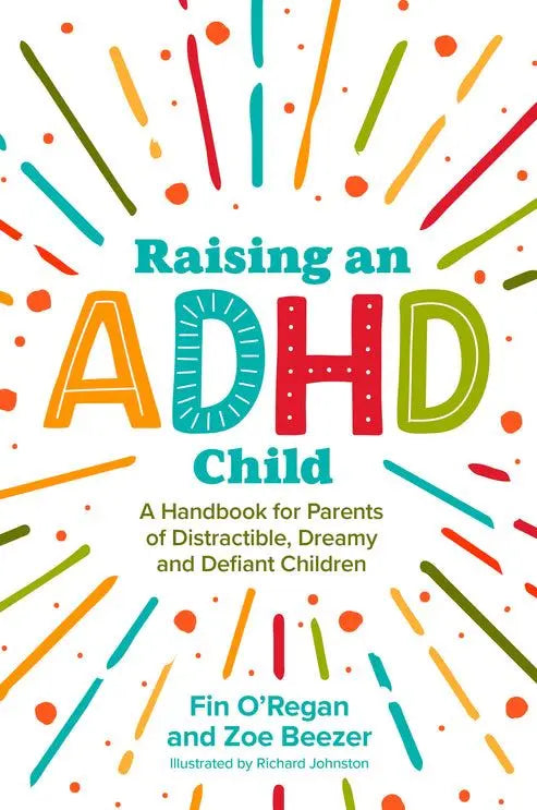 Raising an ADHD Child : A Handbook for Parents of Distractible, Dreamy and Defiant Children | The Dyslexia Shop