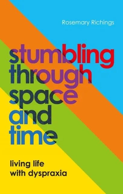Stumbling through space and time: Living Life with Dyspraxia | The Dyslexia Shop