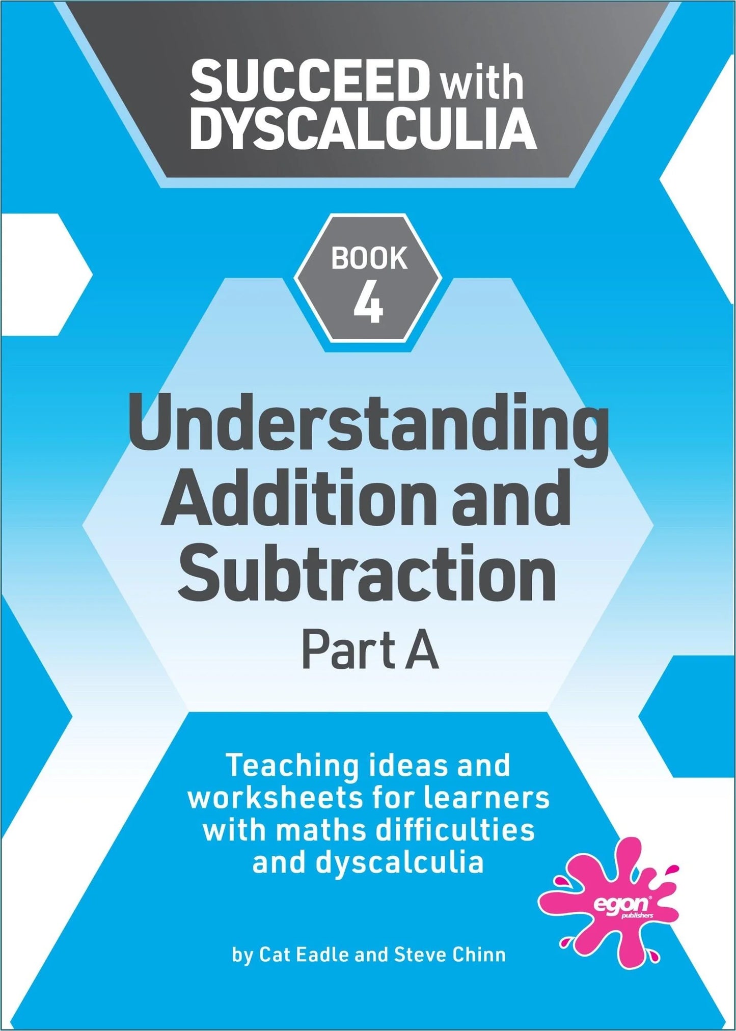 Succeed with Dyscalculia - Book 4: Understanding Addition and Subtraction (Part A)
