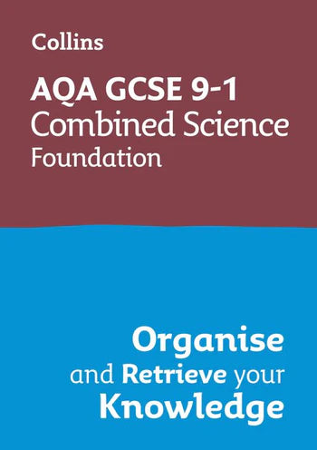 AQA GCSE 9-1 Combined Science Trilogy Foundation Organise and Retrieve Your Knowledge: Ideal for the 2026 and 2027 exams (Collins GCSE Grade 9-1 Revision)