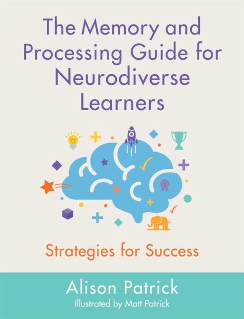 The Memory and Processing Guide for Neurodiverse Learners : Strategies for Success