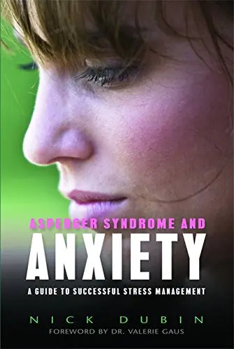 Asperger Syndrome and Anxiety: A Guide to Successful Stress Management | The Dyslexia Shop