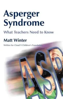 Asperger Syndrome: What Teachers Need to Know - 9781843101437 | The Dyslexia Shop