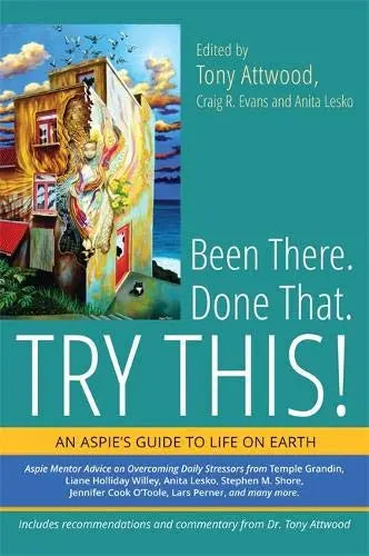 Been There. Done That. Try This!: An Aspie's Guide to Life on Earth | The Dyslexia Shop