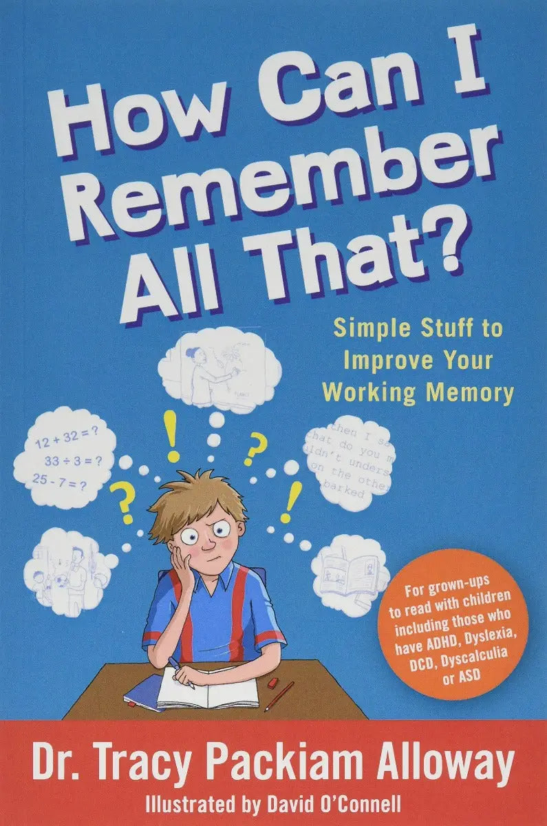 How Can I Remember All That?: Simple Stuff to Improve Your Working Memory | The Dyslexia Shop