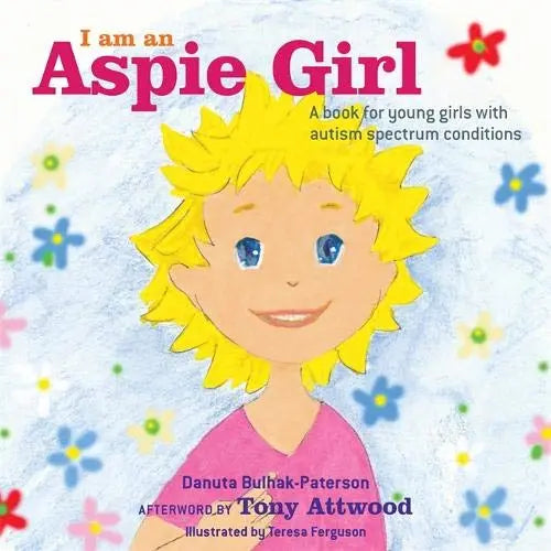 I am an Aspie Girl: A book for young girls with autism spectrum conditions | The Dyslexia Shop