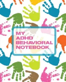My ADHD Behavioral Notebook : Attention Deficit Hyperactivity Disorder - Children - Record and Track - Impulsivity | The Dyslexia Shop