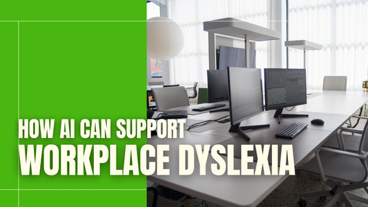 How AI Can Support Dyslexia In The Workplace