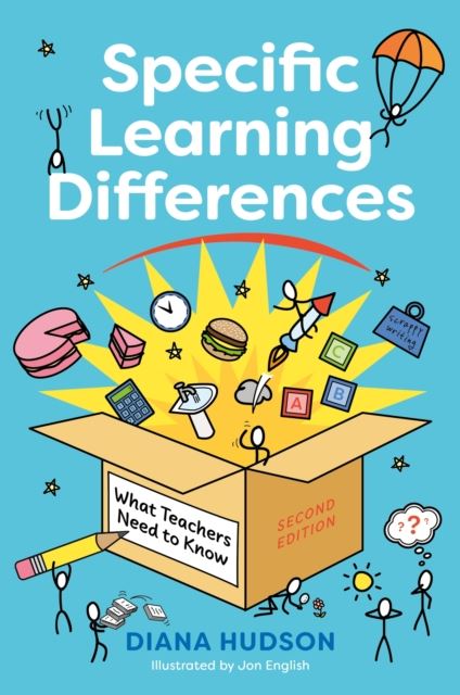 Specific Learning Differences, What Teachers Need to Know (Second Edition) : Embracing Neurodiver...