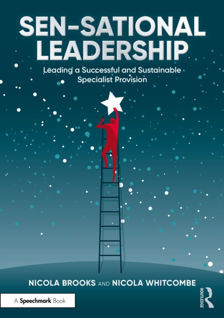 SEN-sational Leadership : Leading a Successful and Sustainable Specialist Provision
