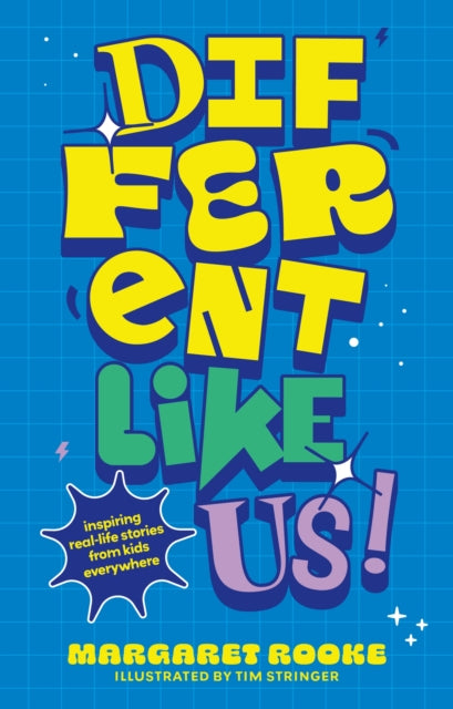 Different Like Us! : Inspiring Real-Life Stories from Kids Everywhere
