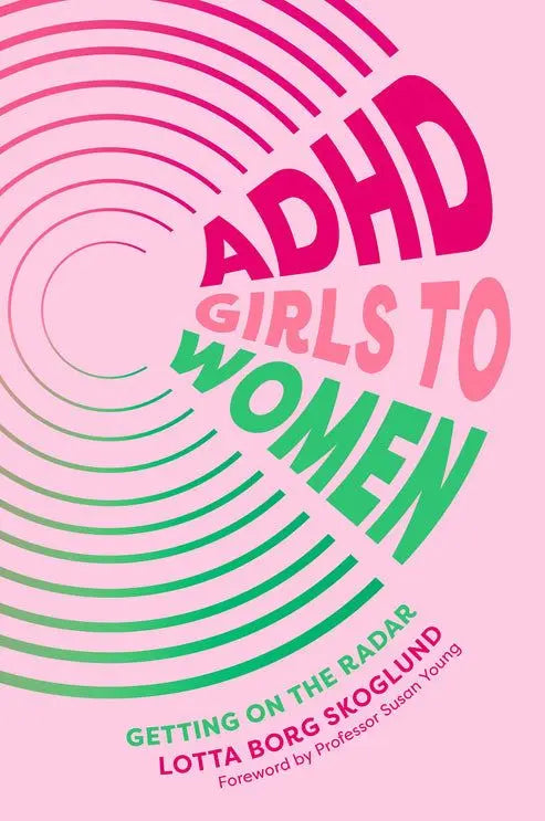ADHD Girls to Women : Getting on the Radar | The Dyslexia Shop