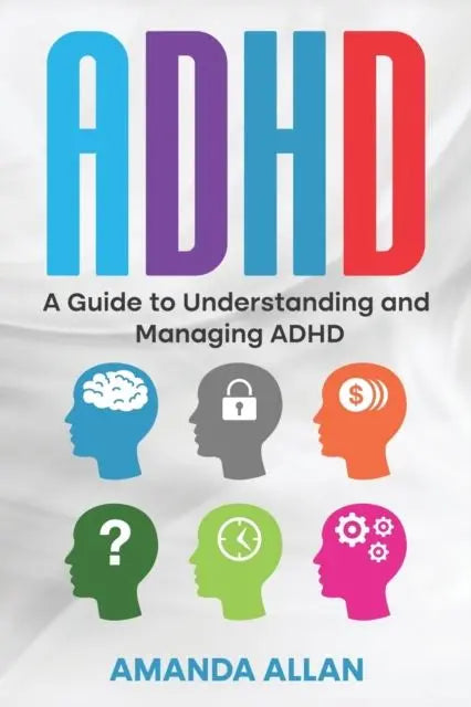 ADHD : A Guide to Understanding and Managing ADHD | The Dyslexia Shop