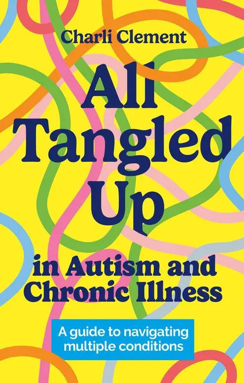 All Tangled Up in Autism and Chronic Illness : A guide to navigating multiple conditions | The Dy...