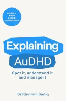 Explaining AuDHD : The expert-led guide to Autism and ADHD Co-concurrence | The Dyslexia Shop