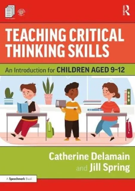 Teaching Critical Thinking Skills : An Introduction for Children Aged 9-12 | The Dyslexia Shop