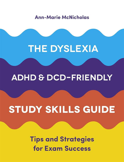The Dyslexia, ADHD, and DCD-Friendly Study Skills Guide : Tips and Strategies for Exam Success | The Dyslexia Shop
