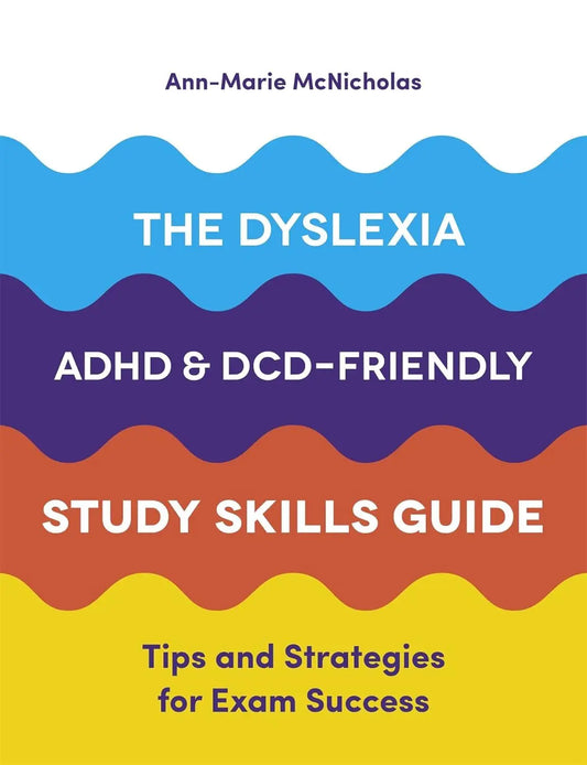 The Dyslexia, ADHD, and DCD-Friendly Study Skills Guide : Tips and Strategies for Exam Success | ...