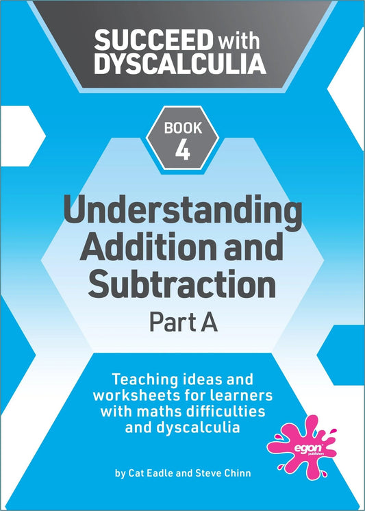 Succeed with Dyscalculia - Book 4: Understanding Addition and Subtraction (Part A)
