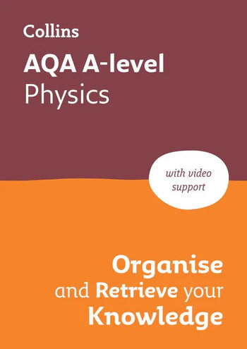 AQA A-level Physics Organise and Retrieve Your Knowledge: Ideal for the 2026 and 2027 exams (Collins A level Revision)