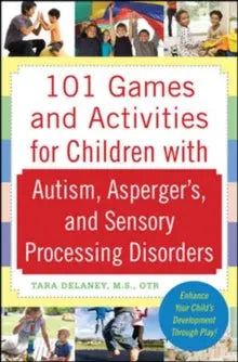 101 Games and Activities for Children With Autism, Asperger's and Sensory Processing Disorders | ...