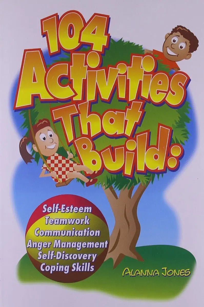 104 Activities That Build: Self-Esteem, Teamwork, Communication, Anger Management, Self-Discovery, and Coping Skills | The Dyslexia Shop