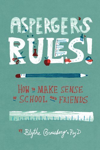 Asperger's Rules! How to Make Sense of School and Friends