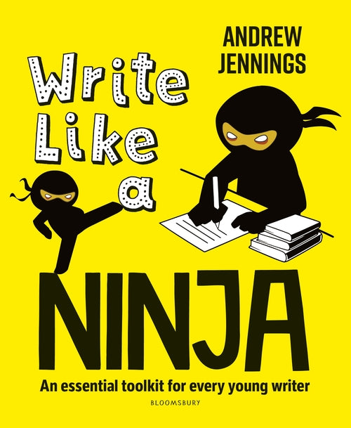 Write Like a Ninja An essential toolkit for every young writer