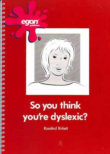 So You Think You're Dyslexic?