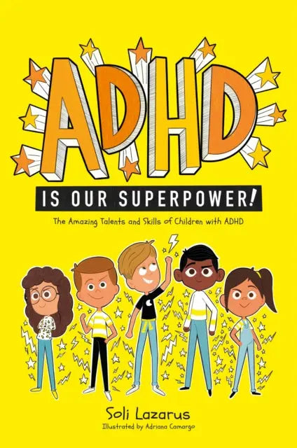 ADHD Is Our Superpower : The Amazing Talents and Skills of Children with ADHD by Soli Lazarus | T...