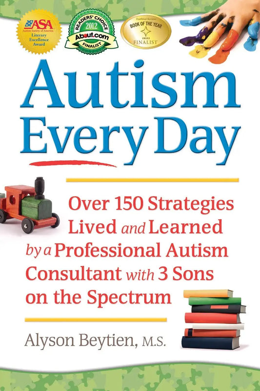 Autism Every Day: Over 150 Strategies Lived and Learned by a Professional Autism Consultant with ...