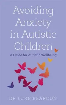 Avoiding Anxiety in Autistic Children : A Guide for Autistic Wellbeing | The Dyslexia Shop