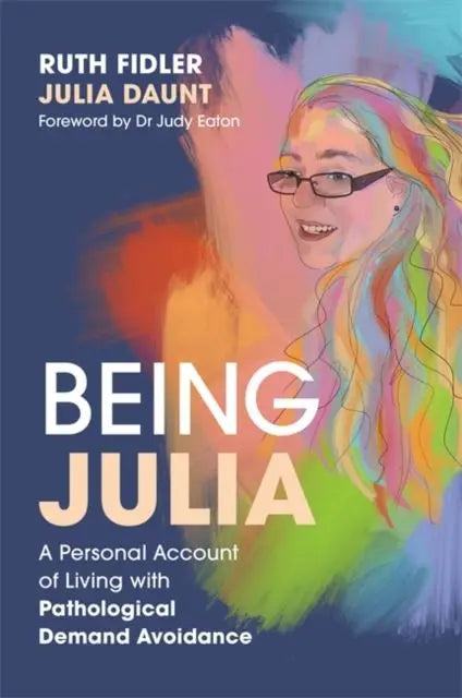 Being Julia - A Personal Account of Living with Pathological Demand Avoidance | The Dyslexia Shop