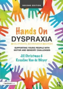 Hands on Dyspraxia: Developmental Coordination Disorder : Supporting Young People with Motor and Sensory Challenges | The Dyslexia Shop