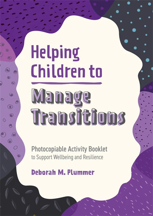 Helping Children to Manage Transitions - Photocopiable Activity Booklet to Support Wellbeing and ...