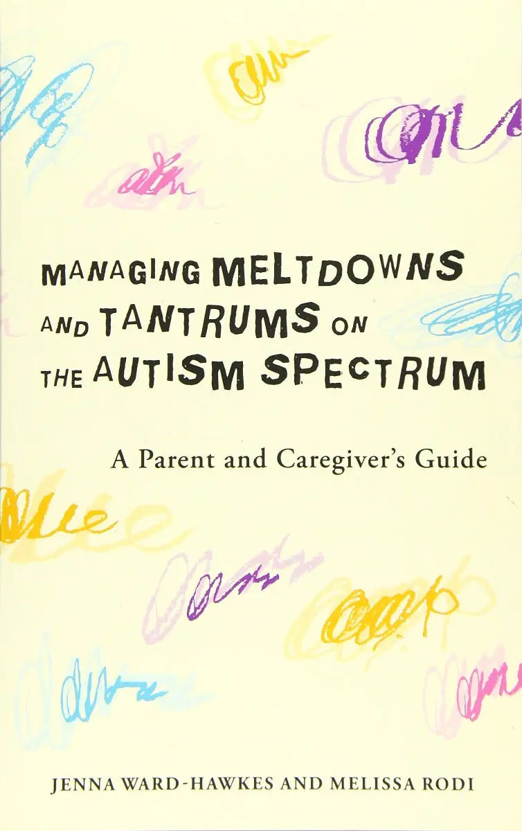 Managing Meltdowns and Tantrums on the Autism Spectrum: A Parent and Caregiver's Guide | The Dysl...