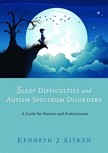 Sleep Difficulties and Autism Spectrum Disorders: A Guide for Parents and Professionals | The Dys...