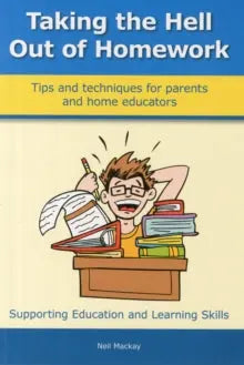 Taking the Hell Out of Homework: Tips and Techniques for Parents and Home Educators | The Dyslexi...