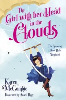 The Girl with her Head in the Clouds : The Amazing Life of Dolly Shepherd | The Dyslexia Shop