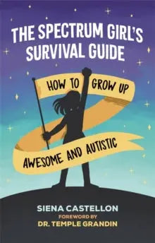 The Spectrum Girl's Survival Guide : How to Grow Up Awesome and Autistic | The Dyslexia Shop