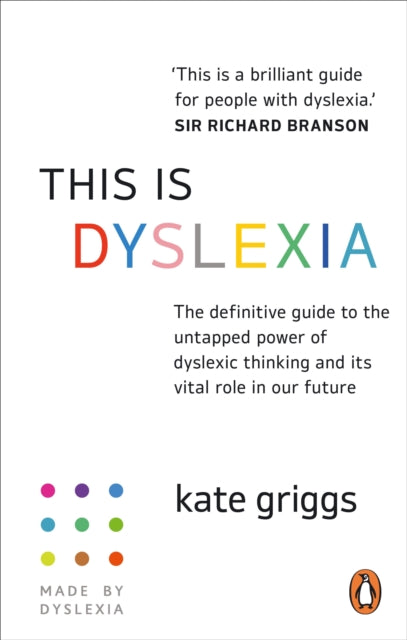 This is Dyslexia : The definitive guide to the untapped power of dyslexic thinking and its vital ...