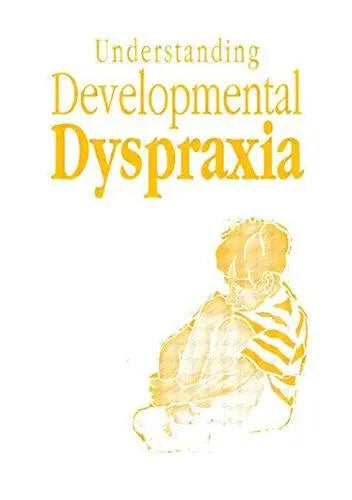 Understanding Developmental Dyspraxia: A Textbook for Students and Professionals | The Dyslexia Shop