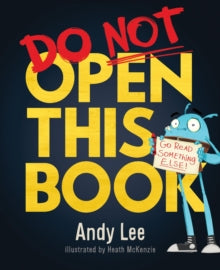 Do Not Open This Book : A ridiculously funny story for kids, big and small... do you dare open th...