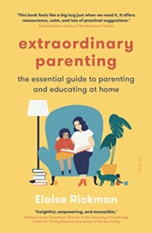 Extraordinary Parenting : the essential guide to parenting and educating at home