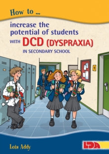 How to Increase the Potential of Students with DCD (Dyspraxia) in Secondary School